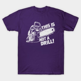 This Is Not a Drill! T-Shirt